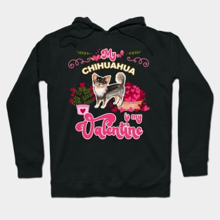 My Long Haired Chihuahua Is My Valentine - Dog Lover Gifts For Dog Moms And Any Long Haired Chihuahua owners Hoodie